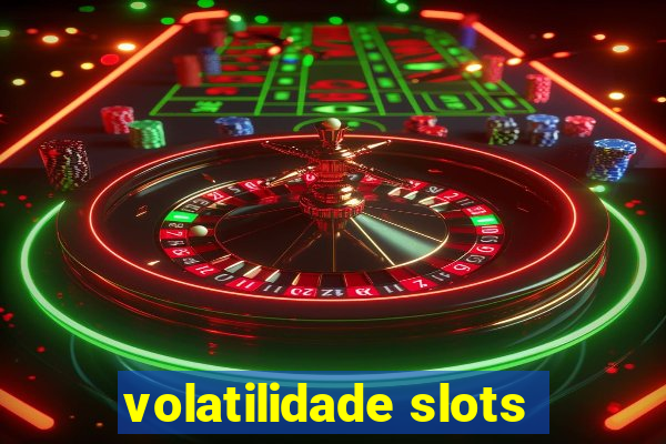 volatilidade slots